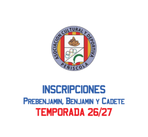 INSCRIPCIONES TEMPORADA 26/27 PREBENJAMIN-BENJAMIN-CADETE
